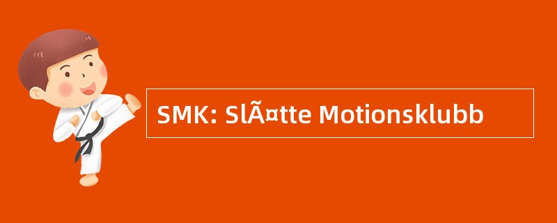 SMK: SlÃ¤tte Motionsklubb