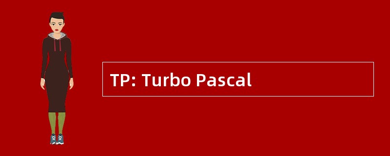 TP: Turbo Pascal