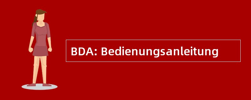 BDA: Bedienungsanleitung