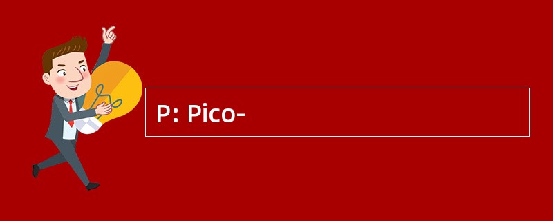 P: Pico-