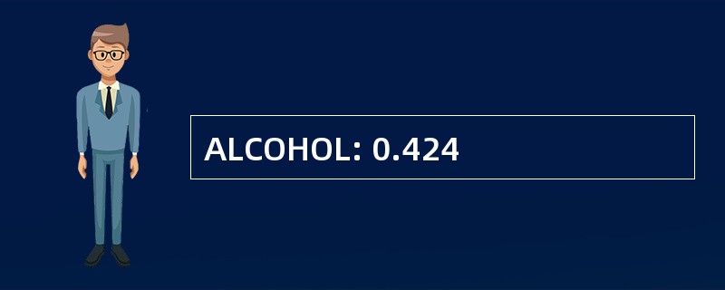 ALCOHOL: 0.424