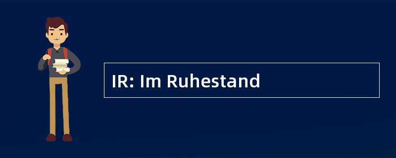 IR: Im Ruhestand