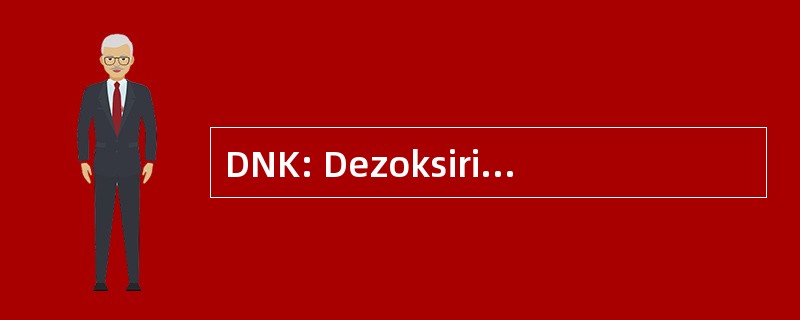 DNK: Dezoksiribonukleinska Kiselina