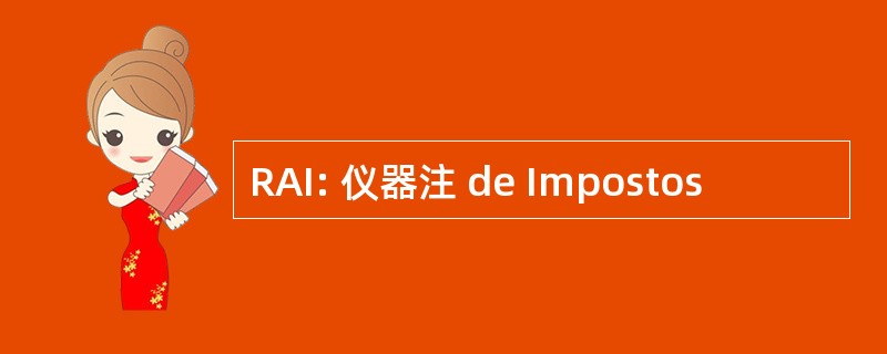 RAI: 仪器注 de Impostos