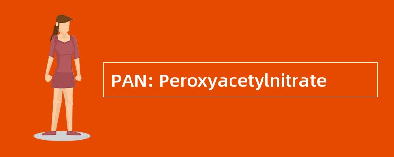 PAN: Peroxyacetylnitrate