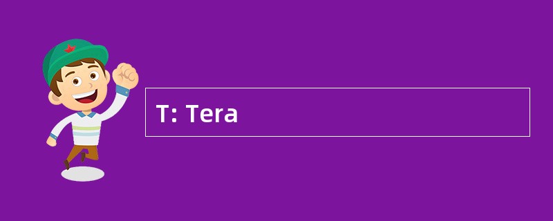 T: Tera