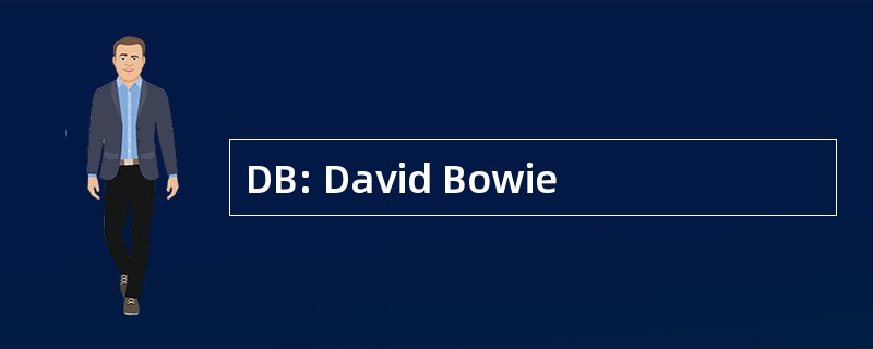 DB: David Bowie