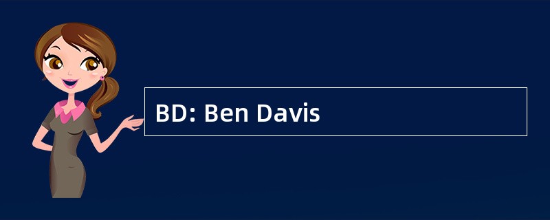 BD: Ben Davis