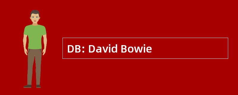 DB: David Bowie