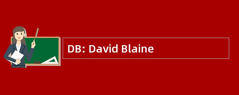 DB: David Blaine