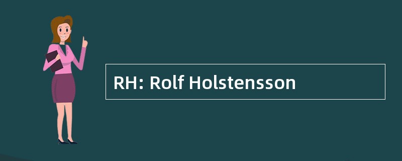 RH: Rolf Holstensson