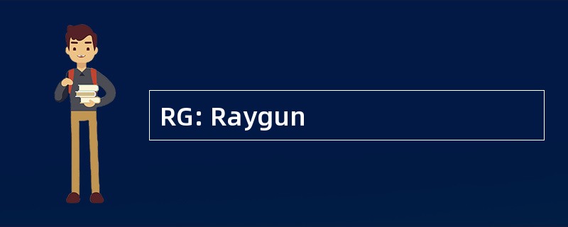 RG: Raygun