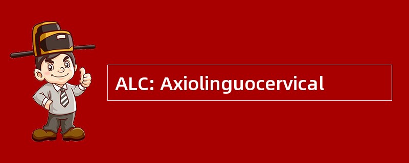 ALC: Axiolinguocervical