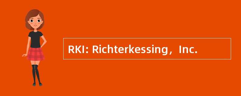 RKI: Richterkessing，Inc.