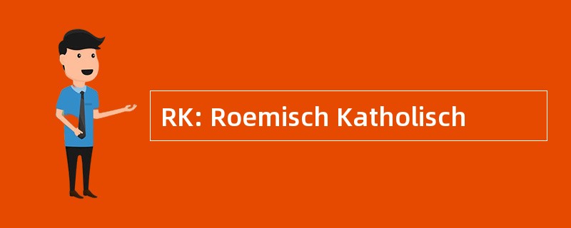 RK: Roemisch Katholisch