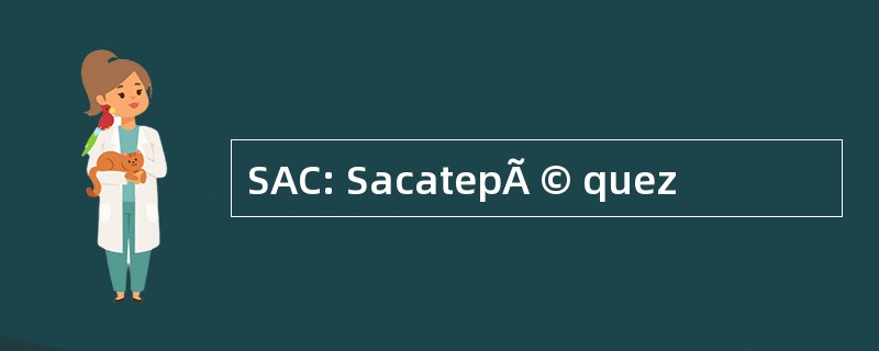 SAC: SacatepÃ © quez