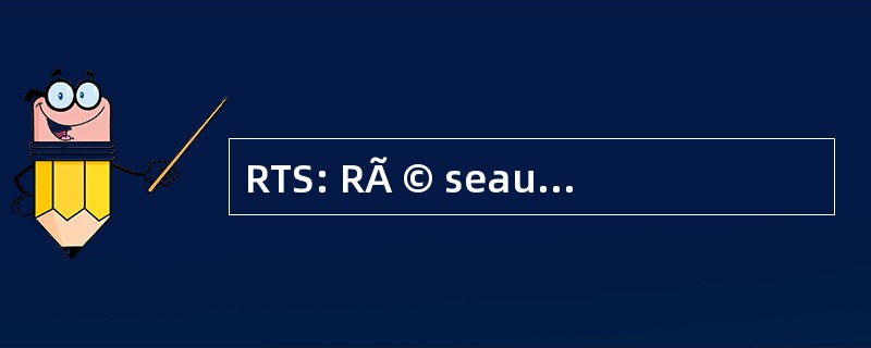 RTS: RÃ © seaux TÃ © lÃ © coms 服务