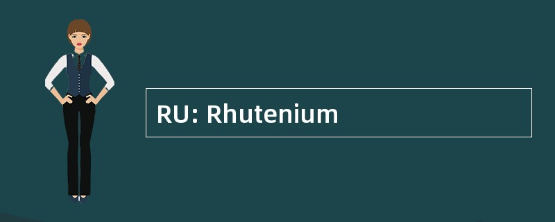 RU: Rhutenium