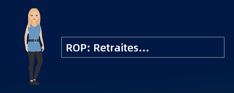 ROP: Retraites OuvriÃ¨res et Paysannes