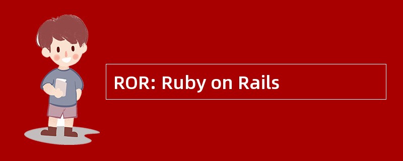 ROR: Ruby on Rails