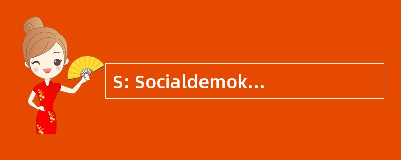 S: Socialdemokratiska Arbetarpartiet