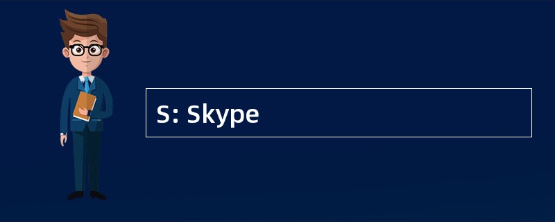 S: Skype