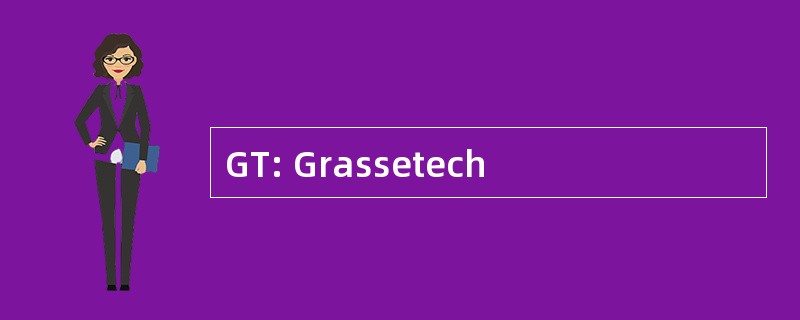 GT: Grassetech