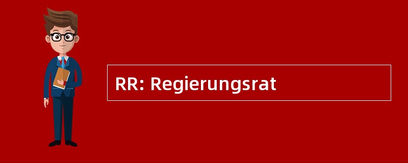 RR: Regierungsrat