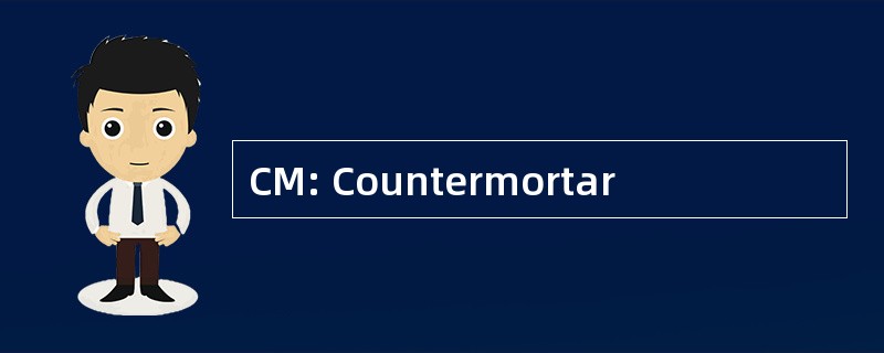 CM: Countermortar