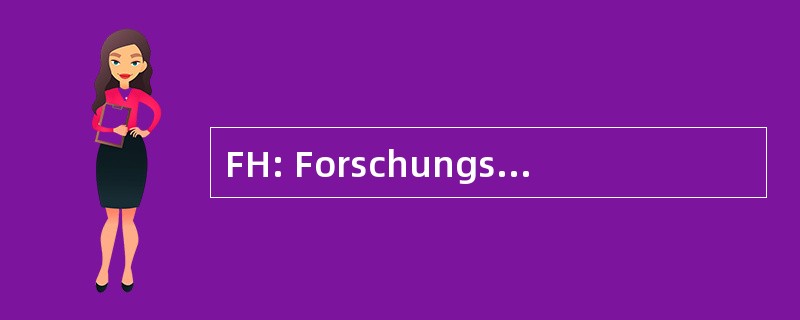 FH: Forschungsinstitut der 余隆