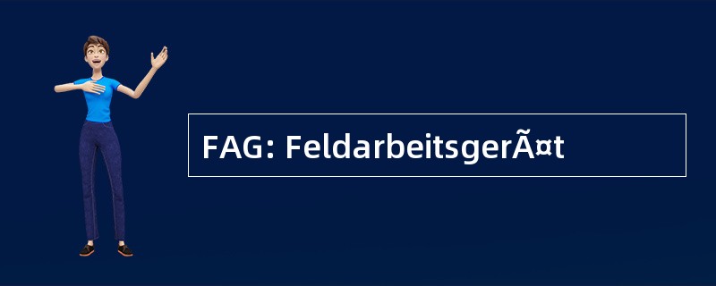 FAG: FeldarbeitsgerÃ¤t