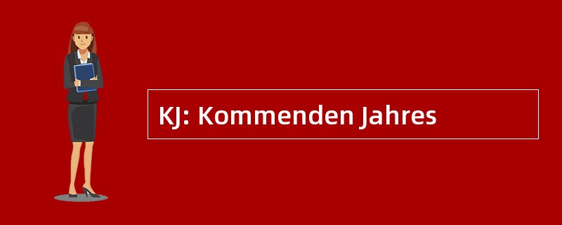 KJ: Kommenden Jahres