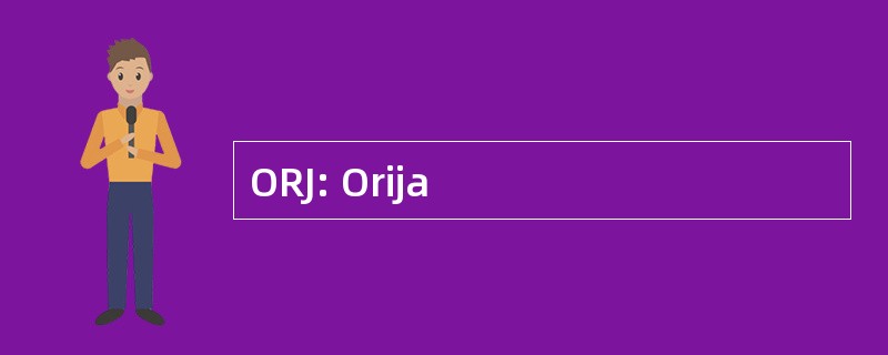 ORJ: Orija