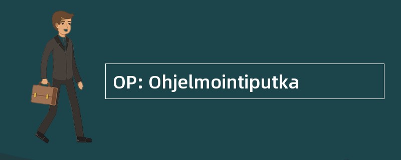 OP: Ohjelmointiputka