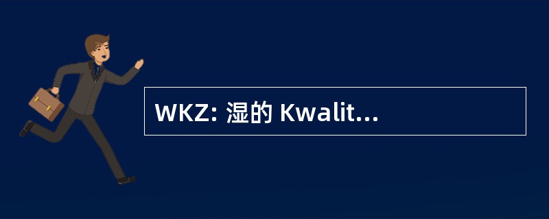 WKZ: 湿的 Kwaliteit Zorginstellingen