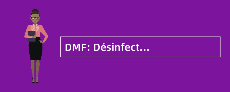 DMF: Désinfection Médicale 法国