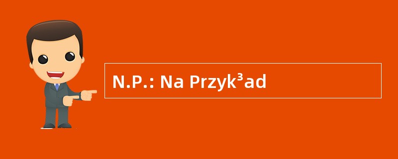 N.P.: Na Przyk³ad