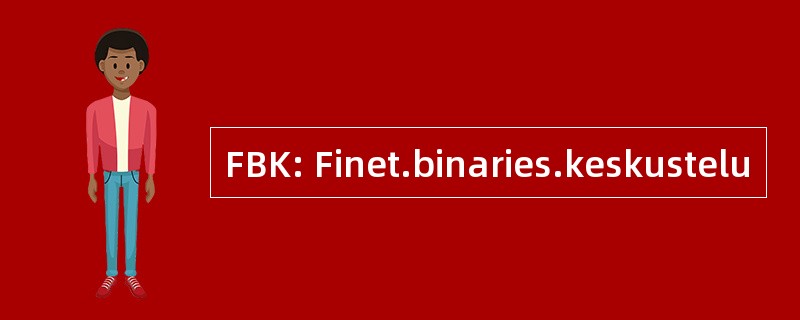 FBK: Finet.binaries.keskustelu