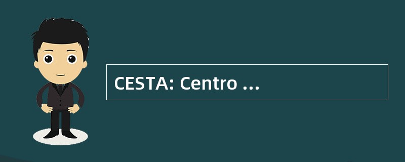 CESTA: Centro Salvadoreño de 国家 Apropiada