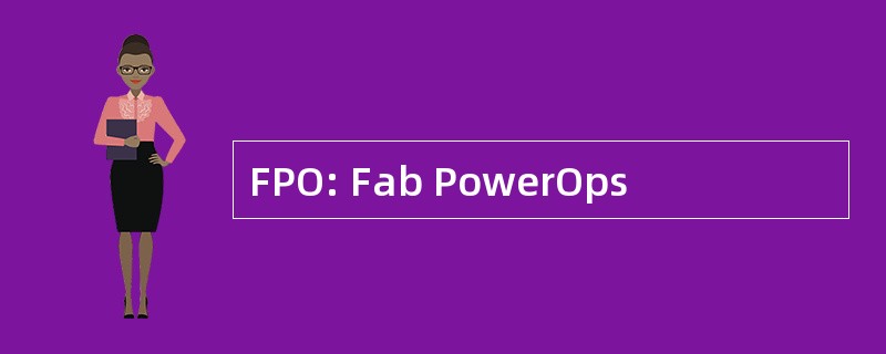 FPO: Fab PowerOps