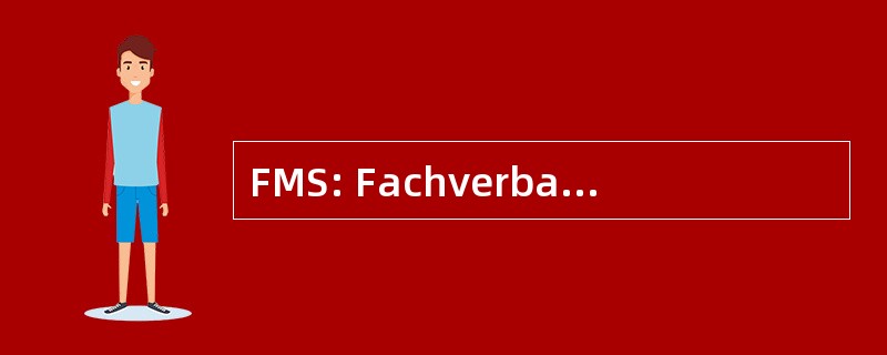 FMS: Fachverband der 机械与只要一 sterreichs