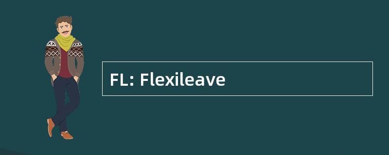 FL: Flexileave