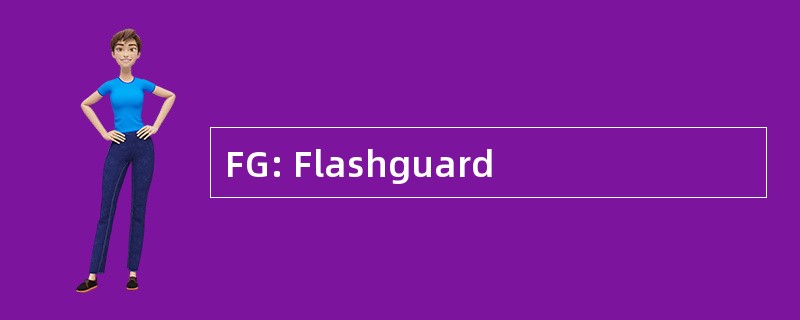 FG: Flashguard