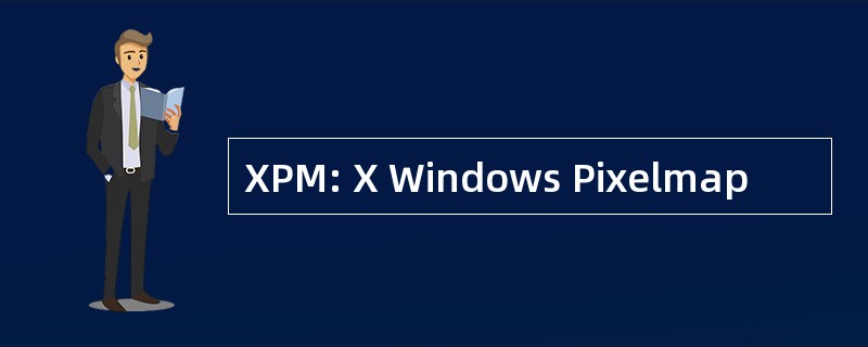 XPM: X Windows Pixelmap