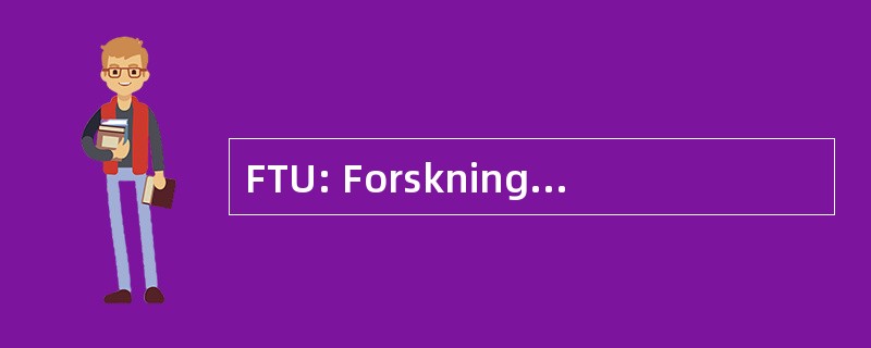 FTU: Forskning og Teknologisk Udvikling