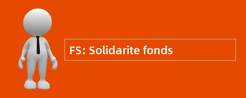 FS: Solidarite fonds