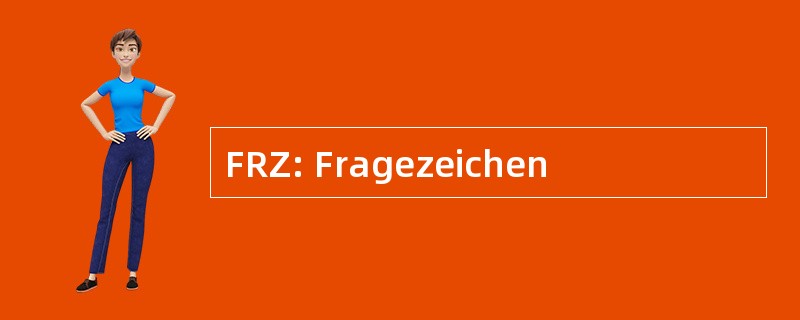 FRZ: Fragezeichen