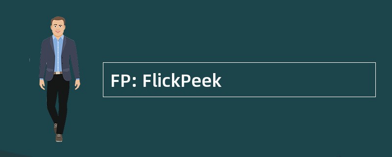 FP: FlickPeek