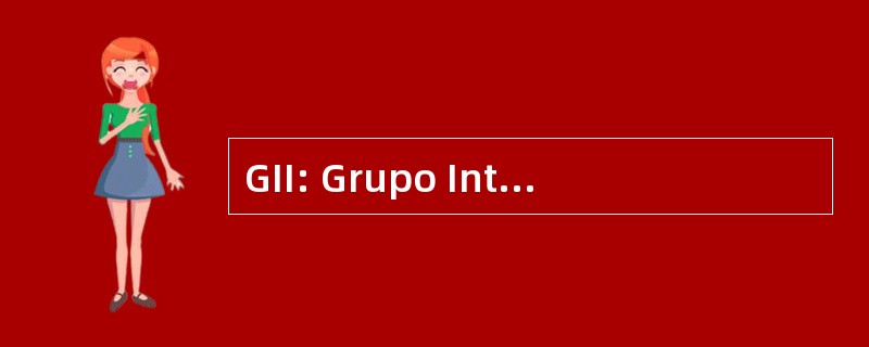 GII: Grupo Integrado de Ingenieria