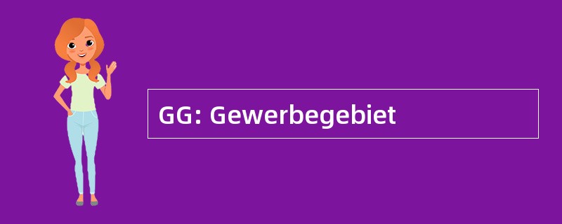 GG: Gewerbegebiet